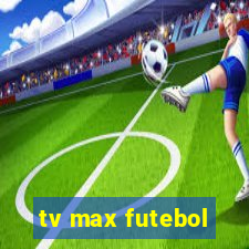 tv max futebol